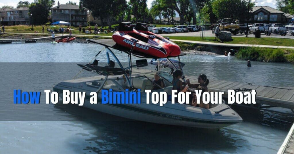 How To Buy a Bimini Top For Your Boat