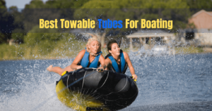 Best Towable Tubes For Boating 2023