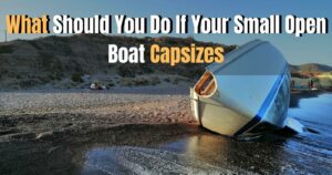 What Should You Do If Your Small Open Boat Capsizes