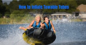 How to inflate towable tubes