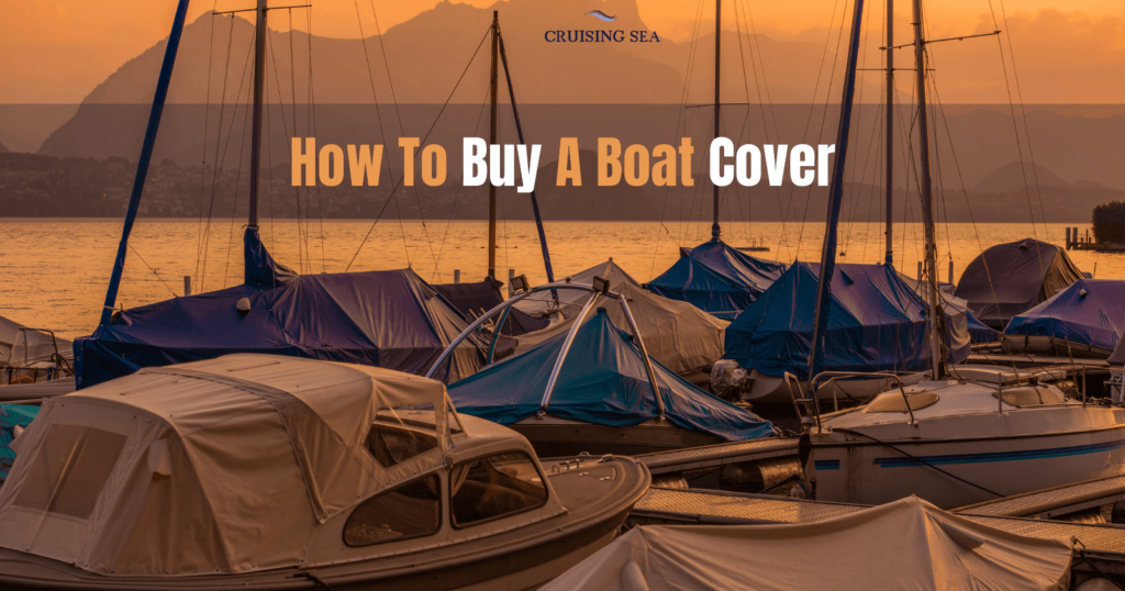 How To Buy A Boat Cover - Everything You Need to Know.