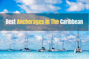 Best Anchorages In The Caribbean